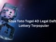Situs Toto Togel 4D Legal Daftar Lottery Terpopuler